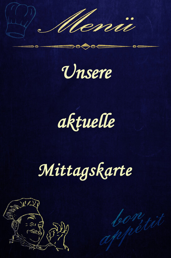 Unsere aktuelle Mittagskarte Unsere aktuelle Mittagskarte